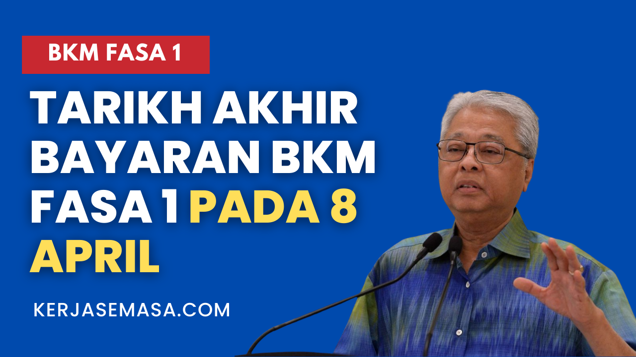 Tarikh Akhir Bayaran BKM Fasa 1 Ialah Pada 8 April